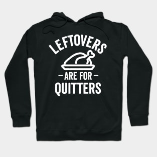 Leftovers Are For Quitters Hoodie